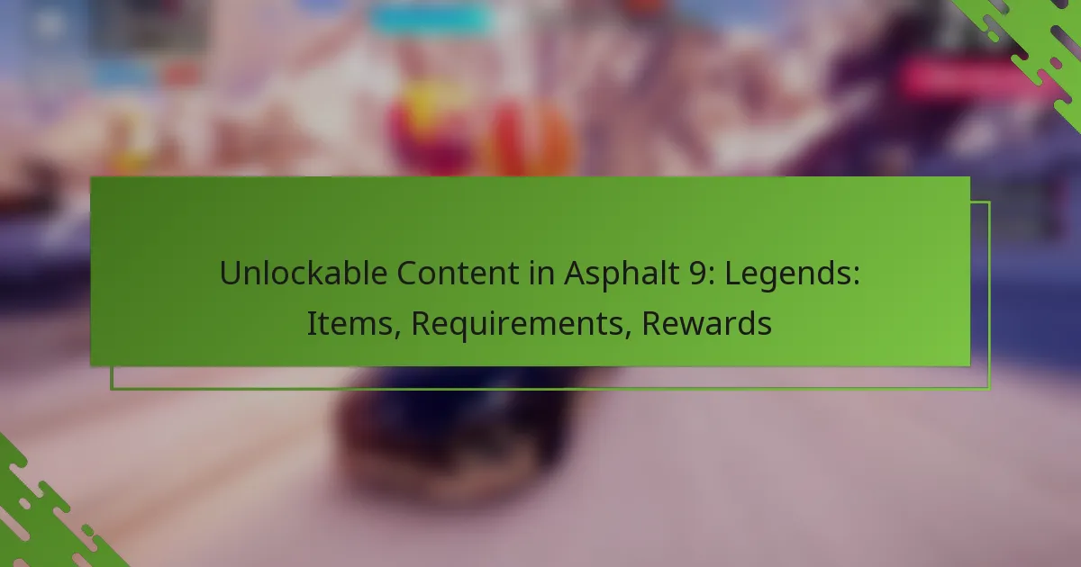 Unlockable Content in Asphalt 9: Legends: Items, Requirements, Rewards