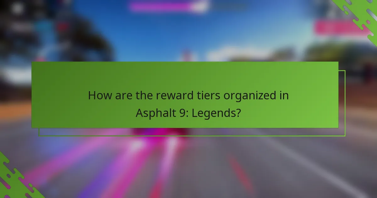 How are the reward tiers organized in Asphalt 9: Legends?
