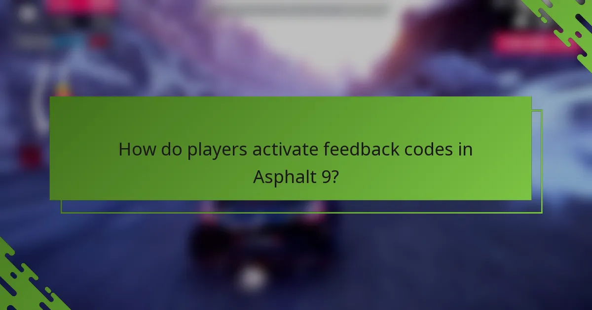 How do players activate feedback codes in Asphalt 9?