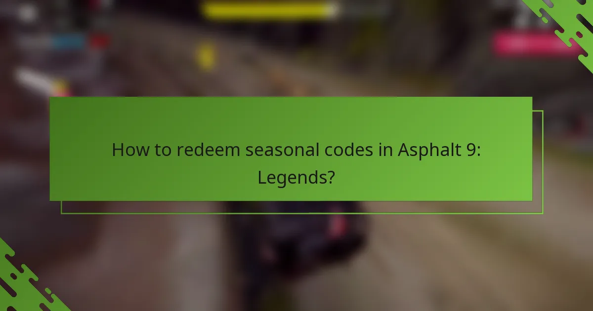 How to redeem seasonal codes in Asphalt 9: Legends?