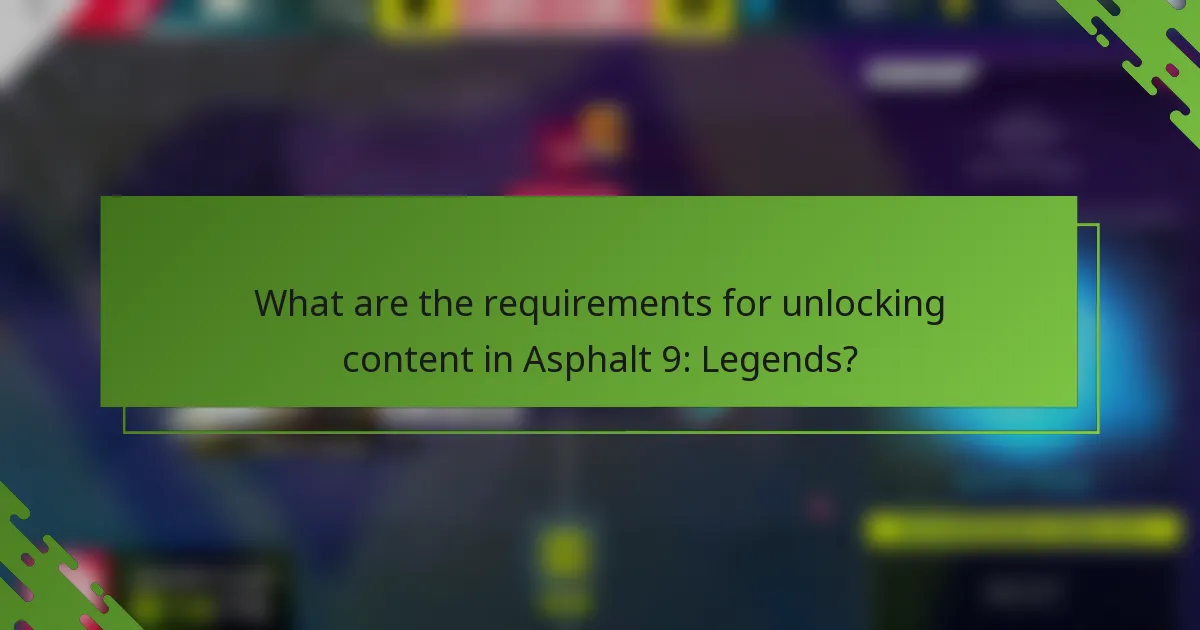 What are the requirements for unlocking content in Asphalt 9: Legends?
