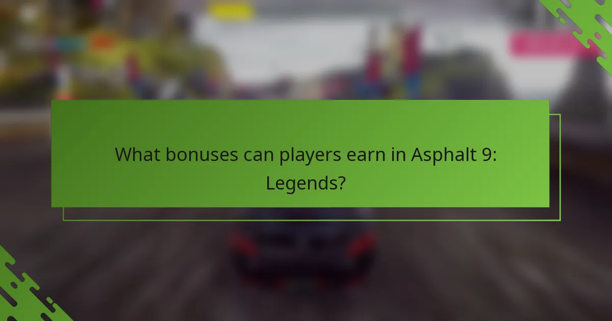 What bonuses can players earn in Asphalt 9: Legends?